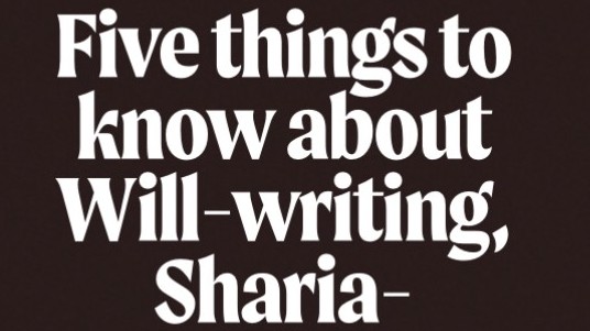 Five things to know about Will-writing, Sharia-compliance and Islamic Law
