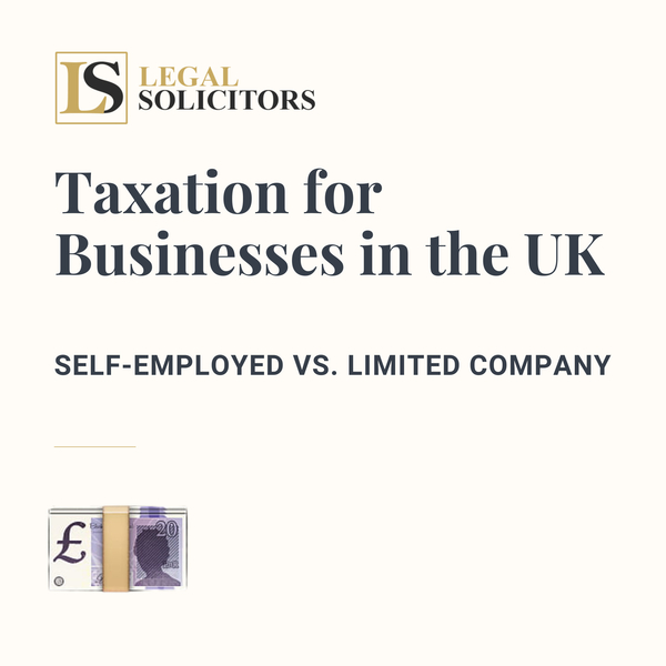 Taxation for Businesses in the UK: Self-Employed vs. Limited Company