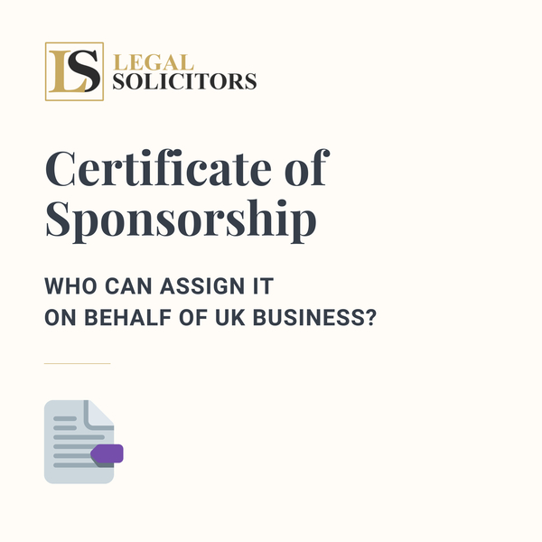 Certificate of Sponsorship: Who Can Assign It on behalf of UK Business?