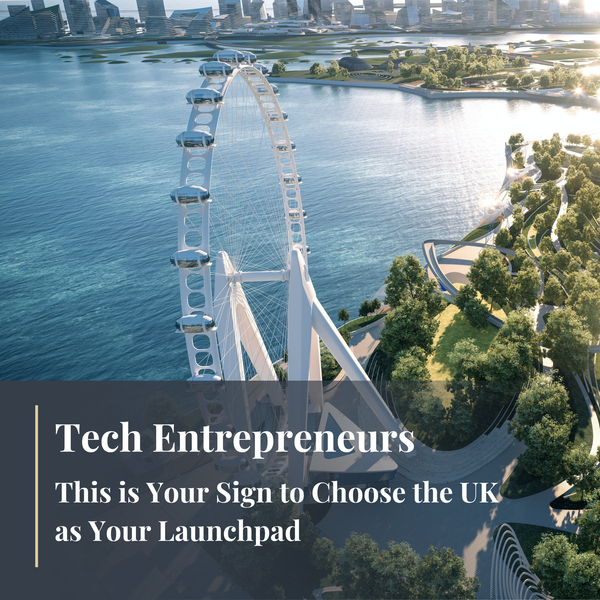 Tech Entrepreneurs: This is Your Sign to Choose the UK as Your Launchpad