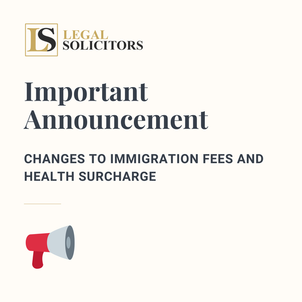 Important Announcement: Changes to Immigration Fees and Health Surcharge