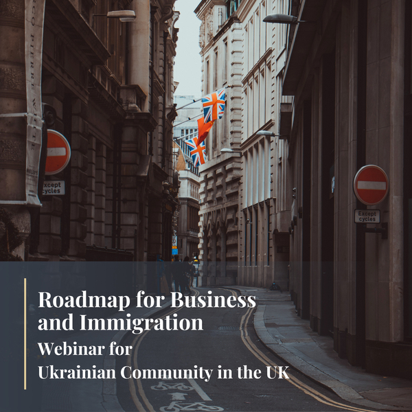 Webinar for Ukrainian Community in the UK: Roadmap for Business and Immigration