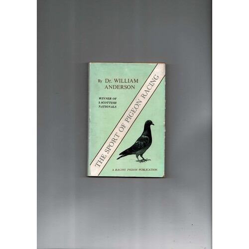 The sport of Pigeon Racing by Dr. William Anderson 1958