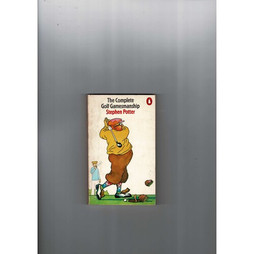 The Complete Golf Gamesmanship by Stephen Potter 1971