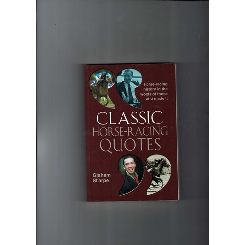 Classic Horse Racing Quotes by Graham Sharpe 2005