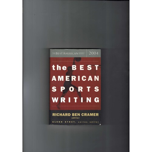 The Best American Sports Writing by Richard Ben Cramer 2004
