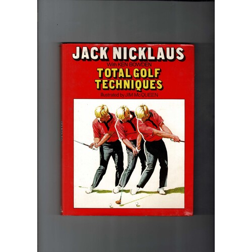 Jack Nicklaus Total Golf Techniques by Ken Bowden 1977