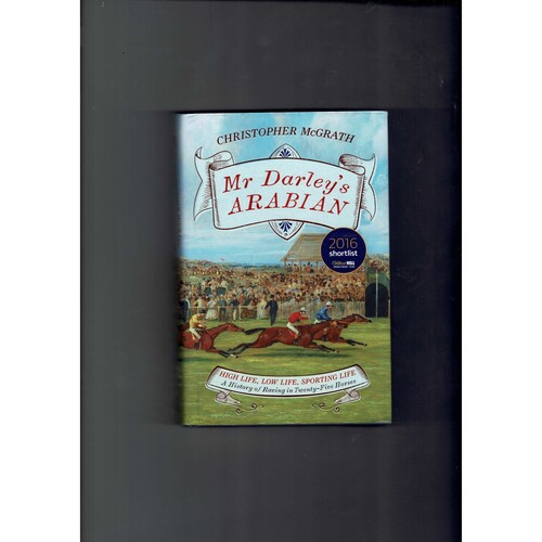 Mr Darley's Arabian by Christopher McGrath 2016