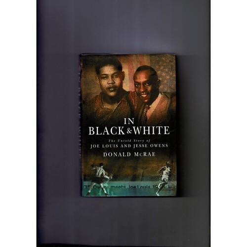In Black & White - Joe Louis & Jessie Owens by Donald McRae 2002