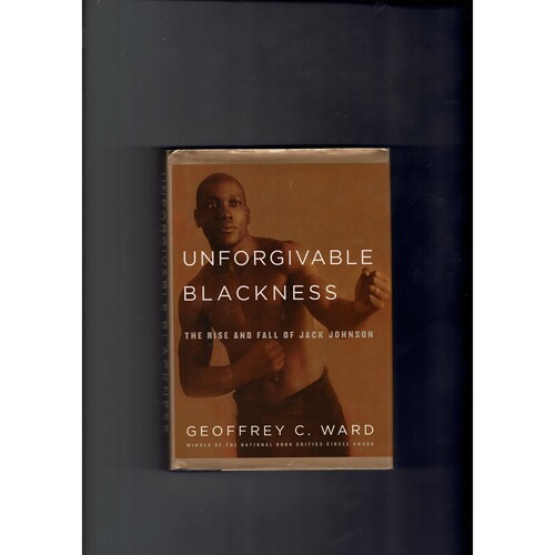 Unforgivable Blackness - Rise & Fall of Jack Johnson by Geoffrey C Ward 2004