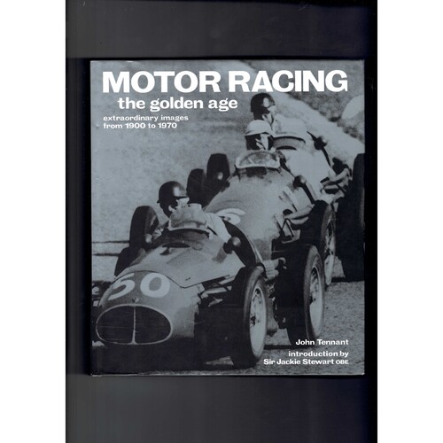 Motor Racing - The Golden Age (Images 1900-1970) by John Tennant 2004