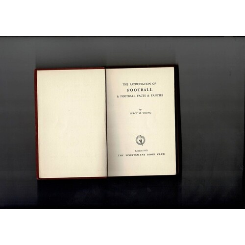 The Appreciation of Football By Percy M Young 1953 - Hardback Edition