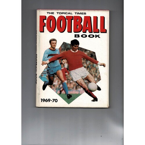 The Topical Times Football Book 1969/70 (hardback) 1970