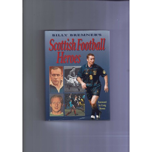 Scottish Football Heroes by Billy Bremner (hardback) 1997