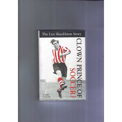 The Clown Prince of Soccer Les Shackleton by Colim Malam (hardback) 2004