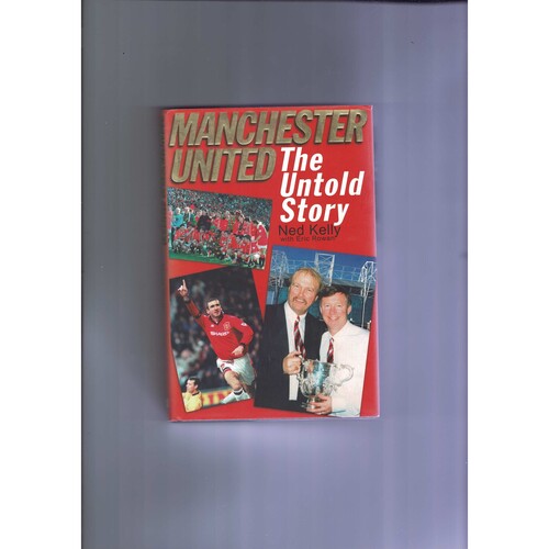 Manchester United - The Untold Story by Ned Kelly (hardback) 2003