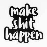Make Shit Happen Vinyl Sticker