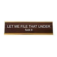 Let Me File That Under Fuck It Nameplate