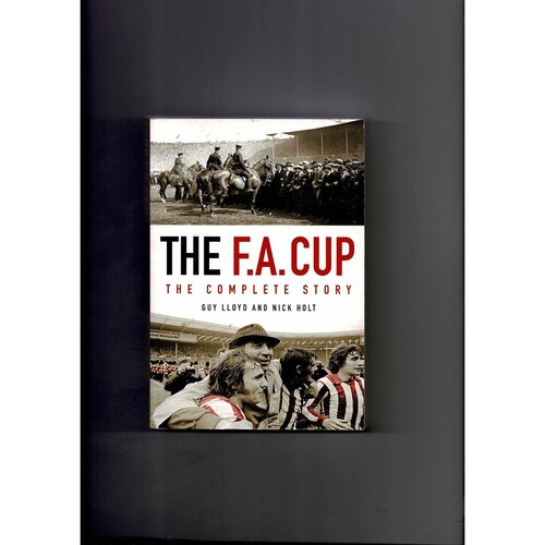 The F.A Cup - The Complete Story (softback) by Guy Lloyd & Nick Holt 2005