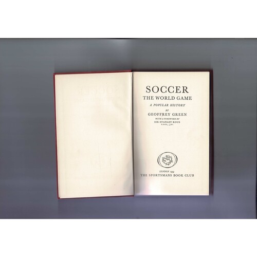 Soccer The World Game - A Popular History by Geoffrey Green (hardback) 1954