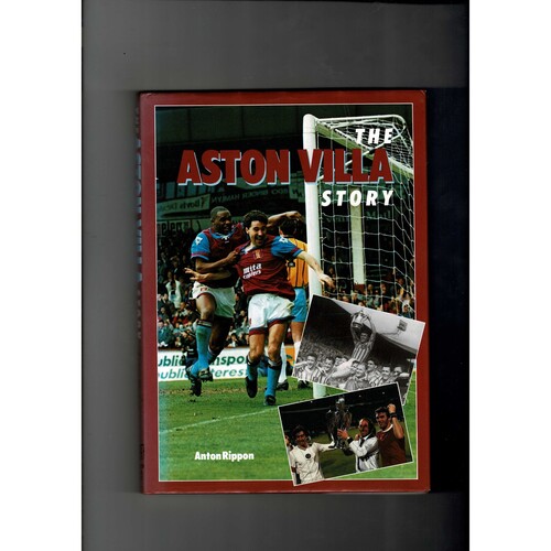 The Aston Villa Story by Anton Ripon (hardback) 1993