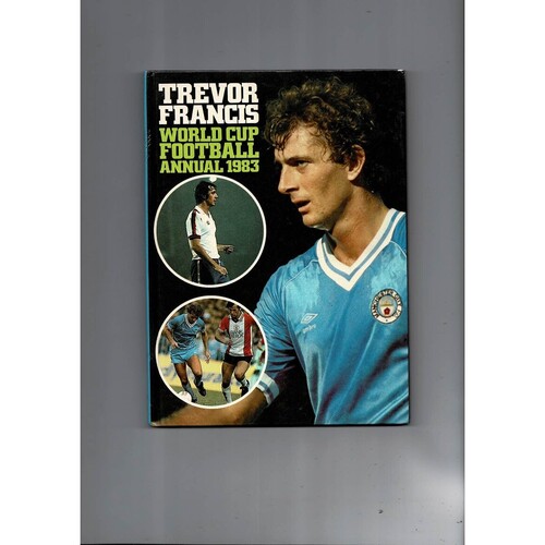 Trevor Francis World Cup Football Annual 1983 by Trevor Francis (hardback) 1982