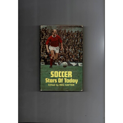 Soccer Stars of Today by Reg Hayter (hardback) 1970