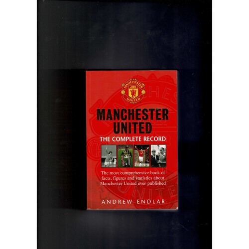 Manchester United - The Complete Record by Andrew Endlar (softback) 2007