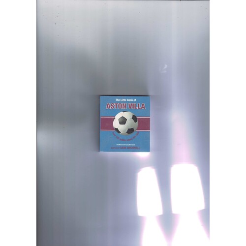 The Little Book of Aston Villa by Dave Woodhall (softback) 2007