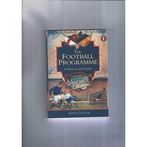 The Football Programme History & Guide by John Litster (softback) 2000