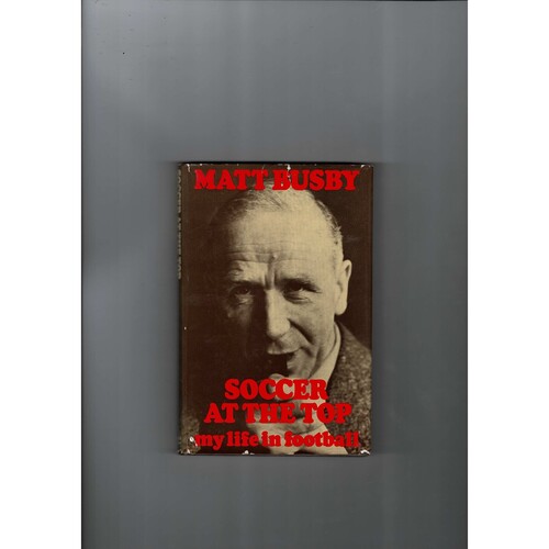 Matt Busby Soccer at the Top. My Life in Football by Matt Busby (Hardback) 1974