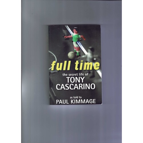 Full Time - Tony Cascarino (Autographed) by Paul Kimmage (softback) 2000