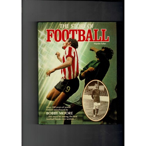 The Story of Football by Martin Tyler (hardback) 1976