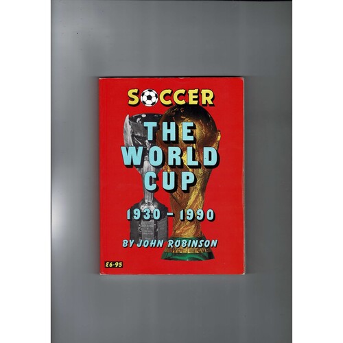 Soccer - The World Cup 1930-1990 by John Robinson (softback) 1990