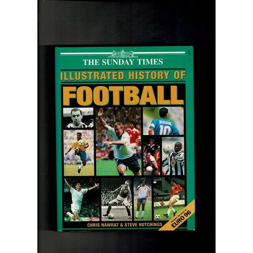 The Sunday Times Illustrated History of Football by Chris Nawrat (hardback) 1996