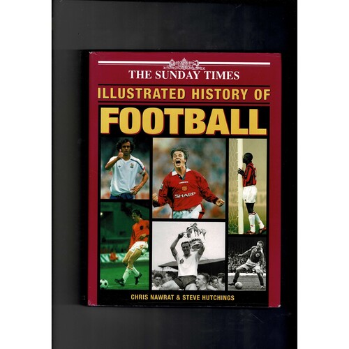 The Sunday Times Illustrated History of Football by Chris Nawrat (hardback) 1997