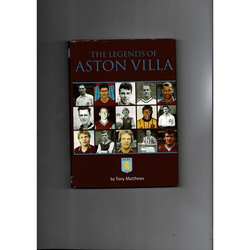 The Legends of Aston Villa by Tony Matthews (Hardback book) 2007