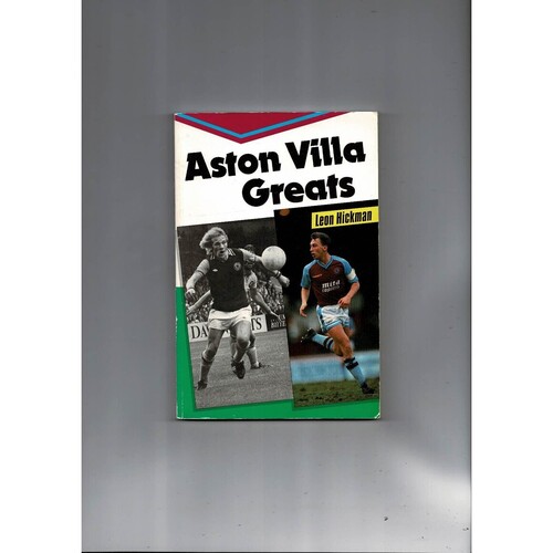 Aston Villa Greats by Leon Hickman (paperback book) 1990