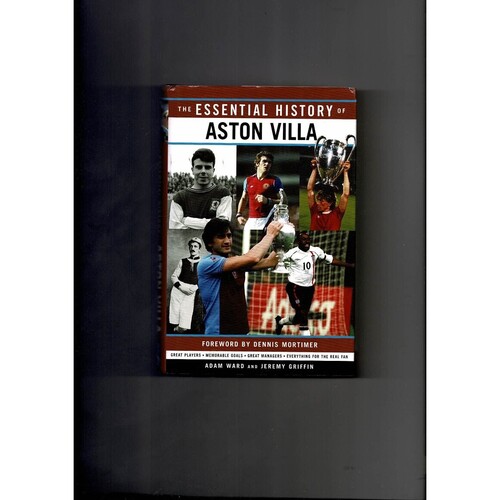 The Essential history of Aston Villa by Adam Ward/Jeremy Griffin (hardback book) 2002