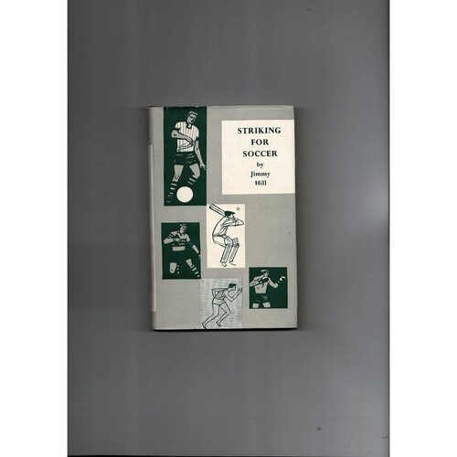 Striking for soccer by Jimmy Hill (hardback book) 1963