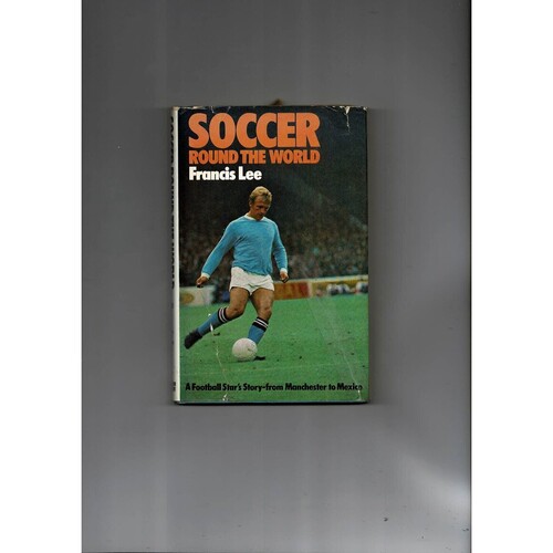 Soccer Round The World by Francis Lee (hardback book) 1970