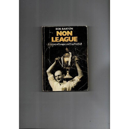 Non League, a history of league & cup football by Bob Barton (paperback book)