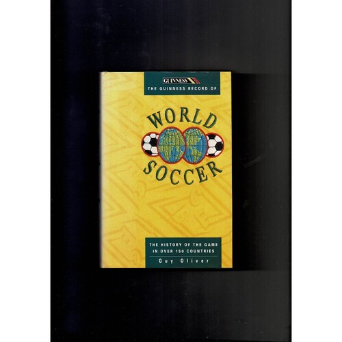 The Guinness Record of World Soccer by Guy Oliver (hardback book) 1992