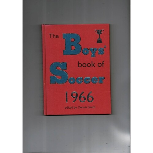The Boys' book of Soccer 1966 by Dennis Smith (hardback book) 2007