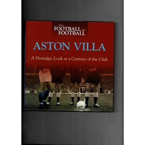 When football was football - Aston Villa by Graham McColl (hardback book) 2011
