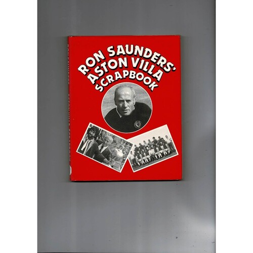 Ron Saunder's Aston Villa Scrapbook by Ron Saunders (hardback book) 1982