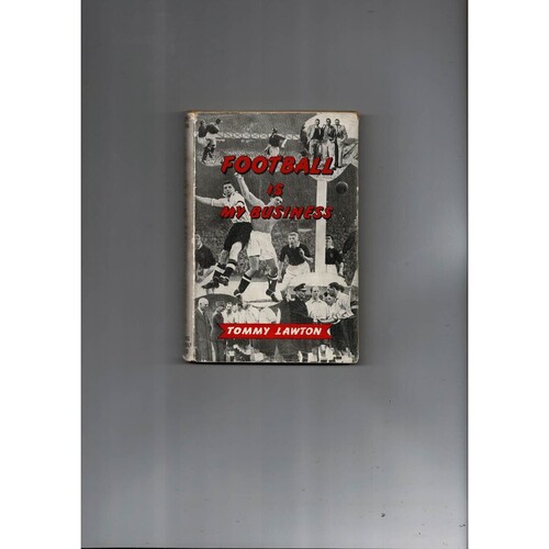 Football is my business by Tommy Lawton (hardback book) 1946
