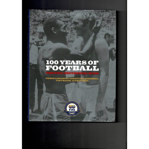 100 years of football, the FIFA centennial book by various authors (hardback book) 2004
