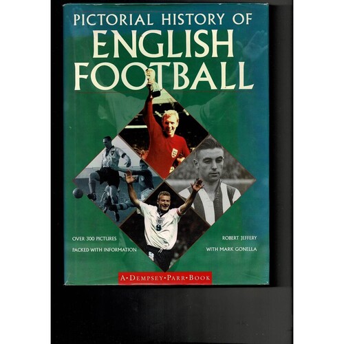 Pictorial history of English football by Robert Jeffery/Mark Gonella (hardback book) 1998