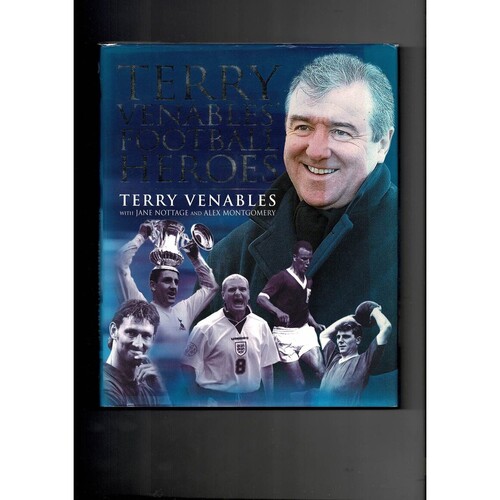 Terry Venables' football hereos by Terry Venables/Jane Nottage/Alex Montgomery (hardback book) 2001